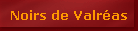 Noirs de Valr�as