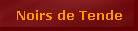 Noirs de Tende