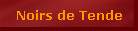 Noirs de Tende